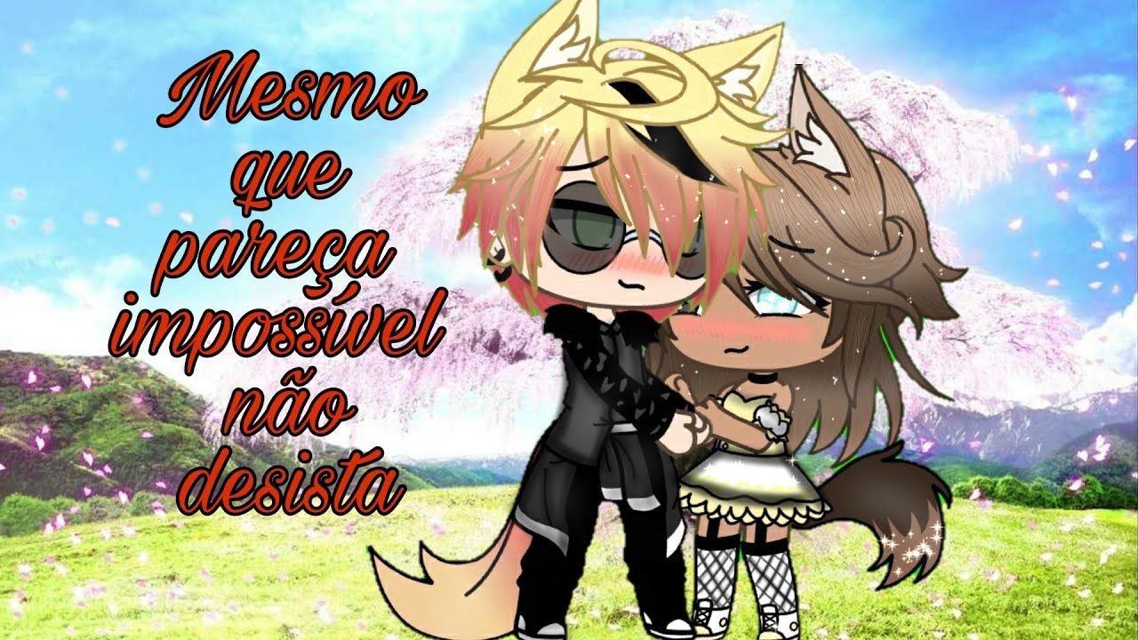 Mesmo que pareça impossível não desista ♡ mini filme gacha life parte 1/2 ou 3 ♡ ^^
