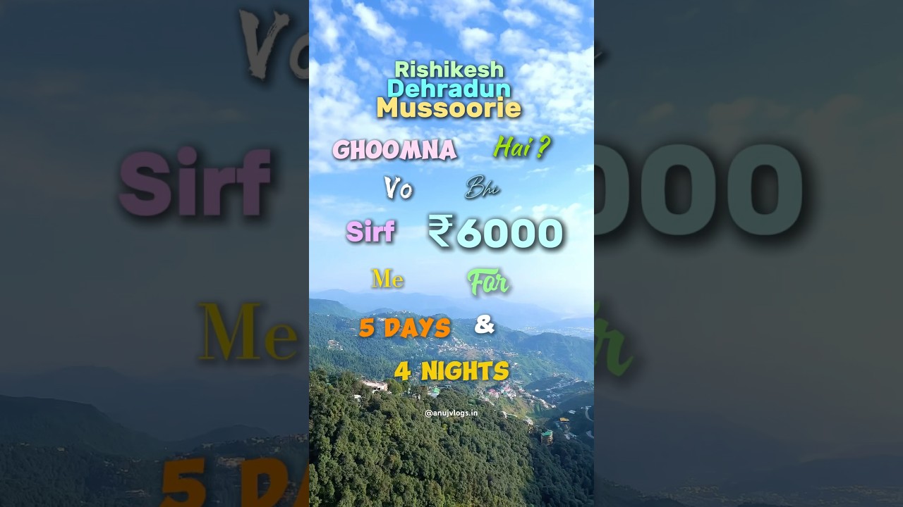 Rishikesh, Dehradun and Mussoorie in just ₹6000 #explore #travel #budgettravel #rishikesh #mussoorie
