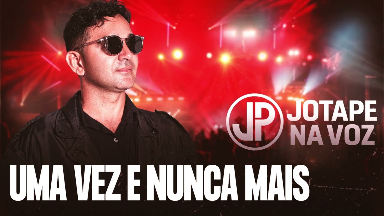 UMA VEZ E NUNCA MAIS  - JP NA VOZ (Desejo de Menina Cover)
