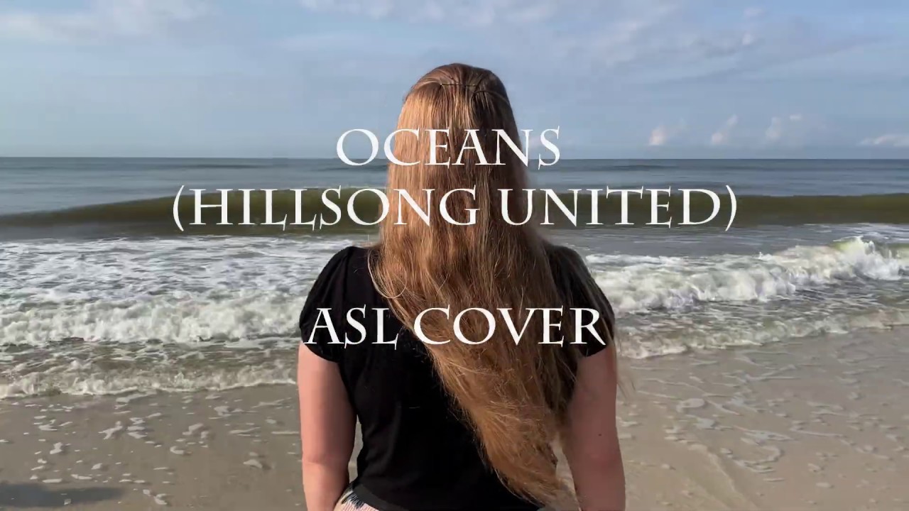 Oceans (Where Feet May Fail) | Hillsong UNITED | ASL Cover