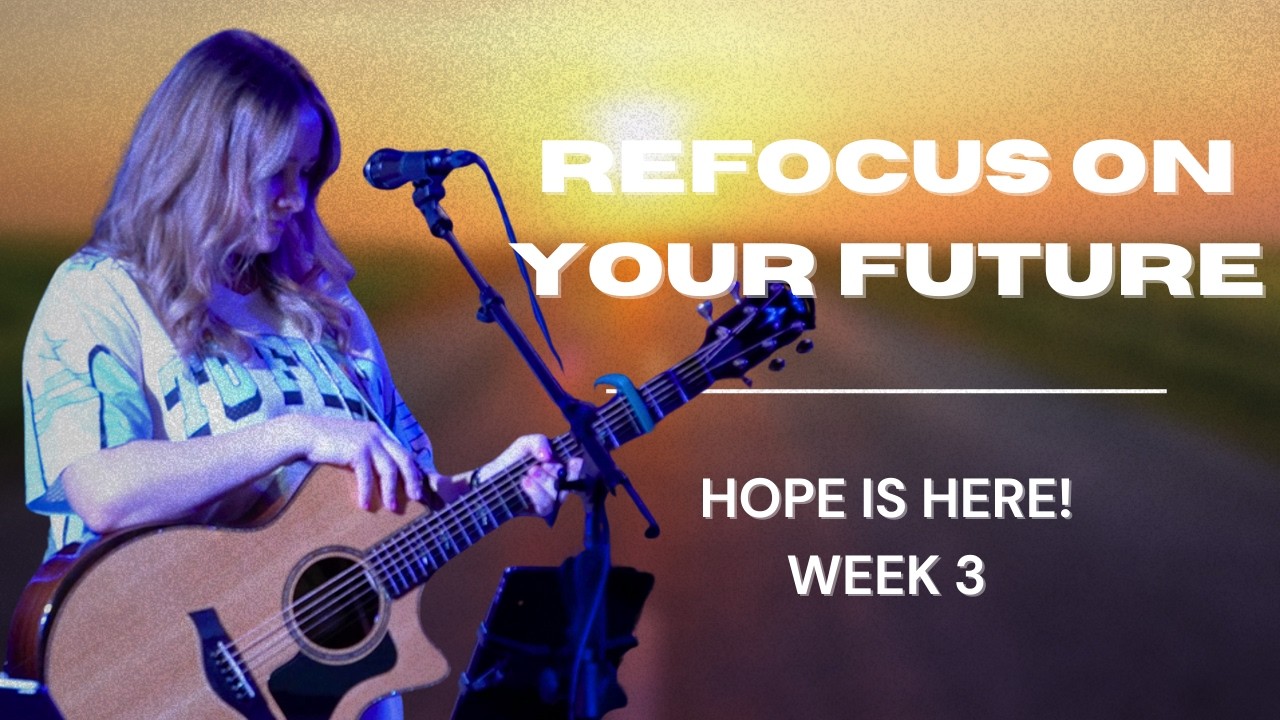 Refocus On Your Future | Branches Worship