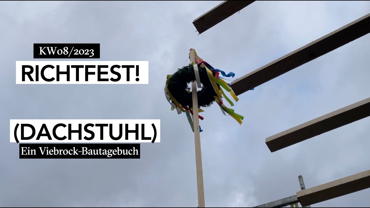 Dachstuhl aufrichten und Richtfest Richtspruch. Bautagebuch KW 08/2023 - Hausbau mit Viebrock