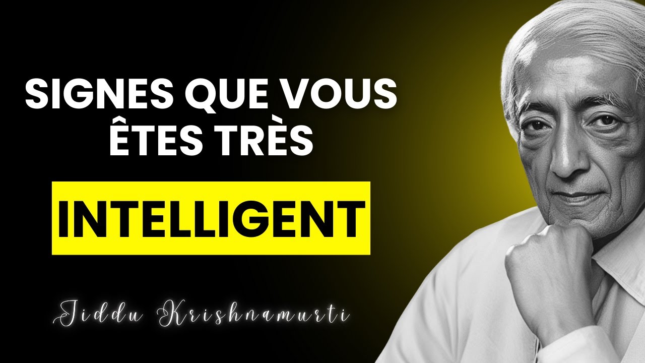 13 SIGNES Que Vous &Ecirc;tes EXCEPTIONNELLEMENT Intelligent | Jiddu Krishnamurti
