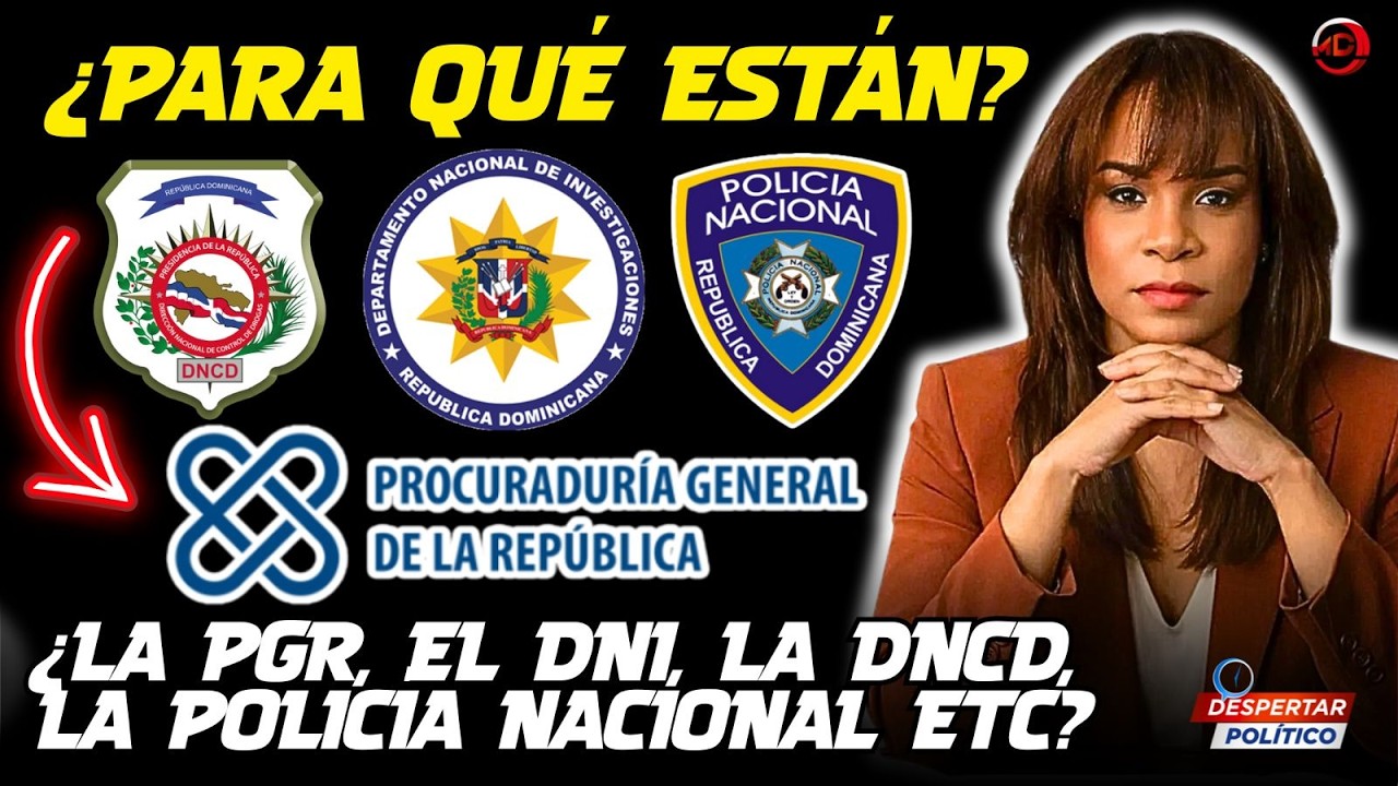 ¿PARA QUÉ ESTÁN LA PGR, EL DNI, LA DNCD, LA POLICÍA NACIONA