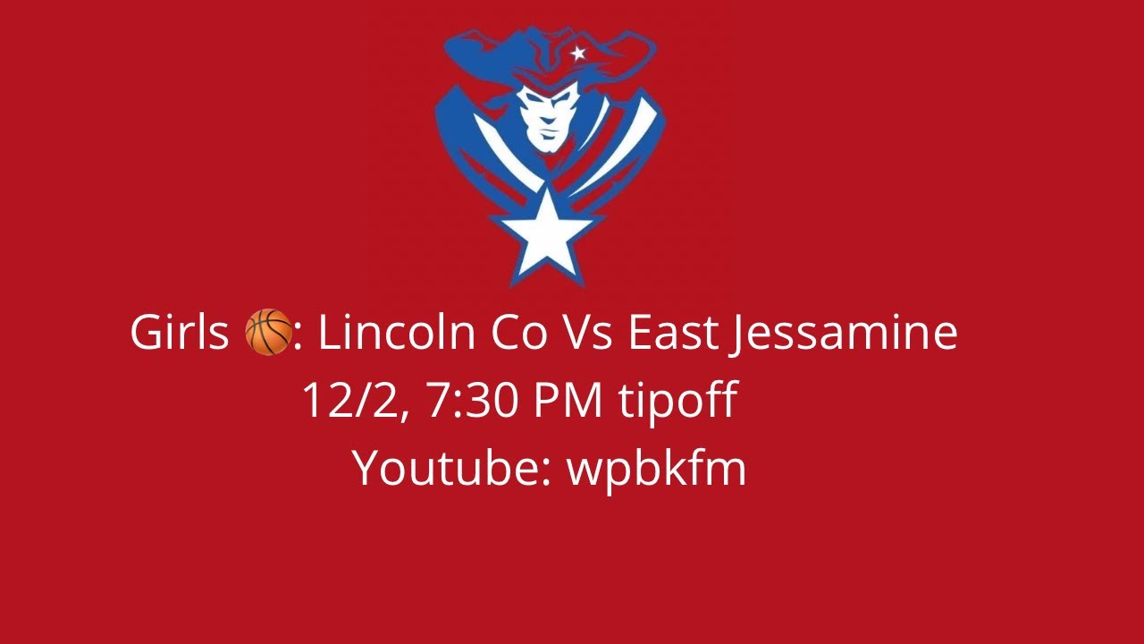 High School Girls Basketball: Lincoln County Vs East Jessamine (12/2/25, 7:30 pm EST)
