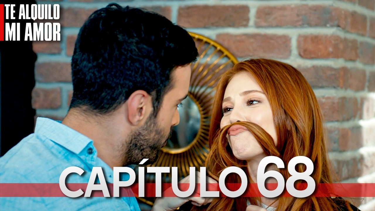 Te Alquilo Mi Amor - Capitulo 68 Completo en Espa&ntilde;ol - Serie Turca Doblada al Espa&ntilde;ol | Kiralık Aşk