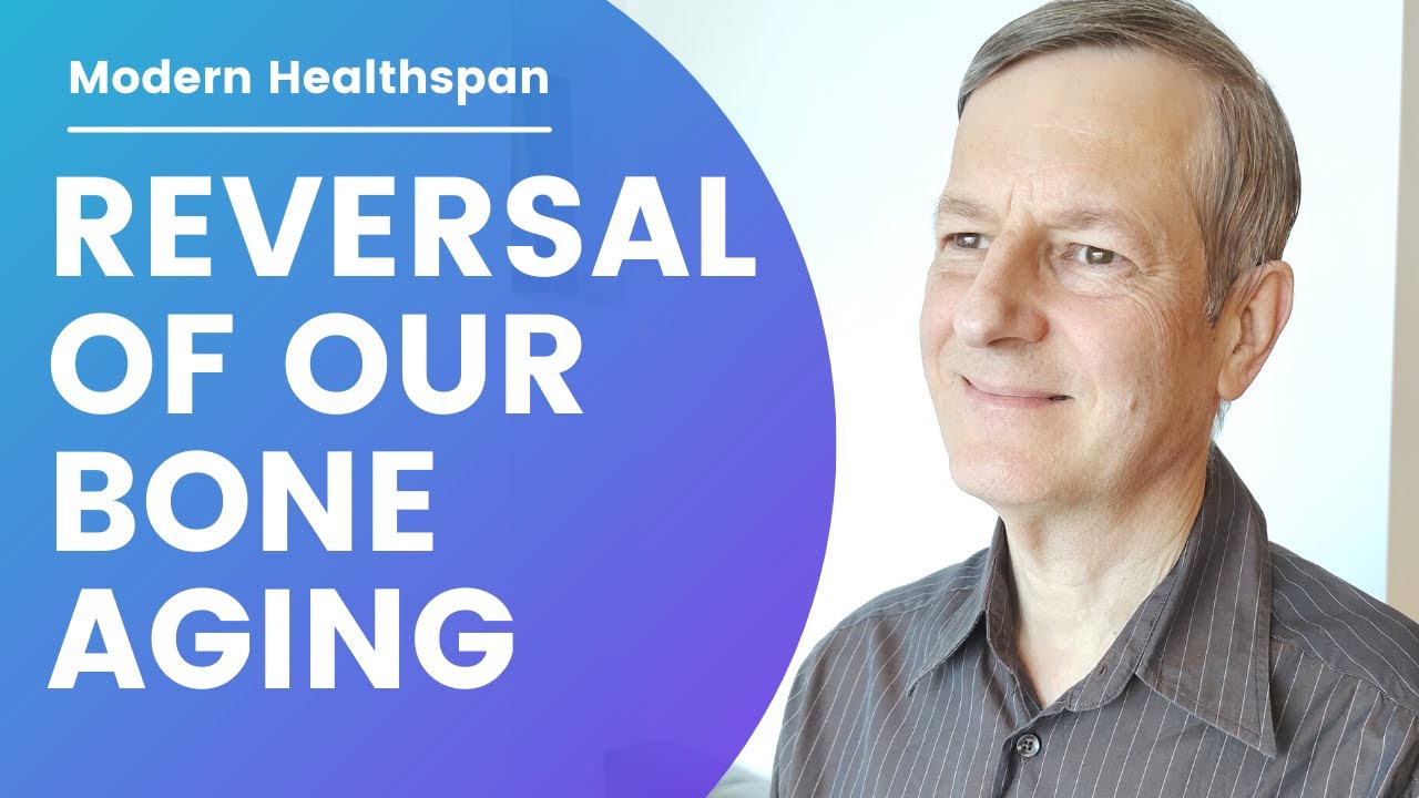 Reversal Of Our Bone Aging | Modern Healthspan
