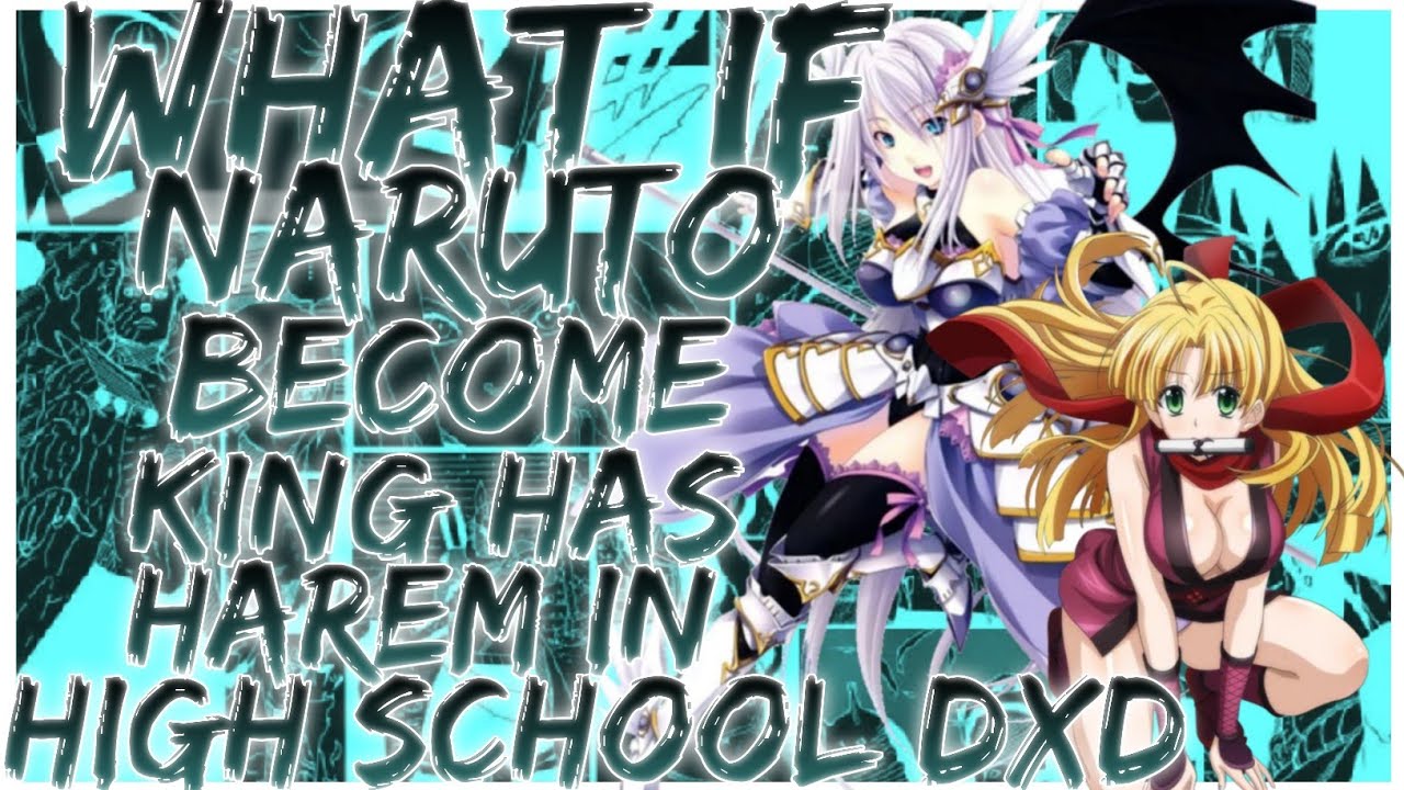 what if Naruto become king has harem in high school dxd