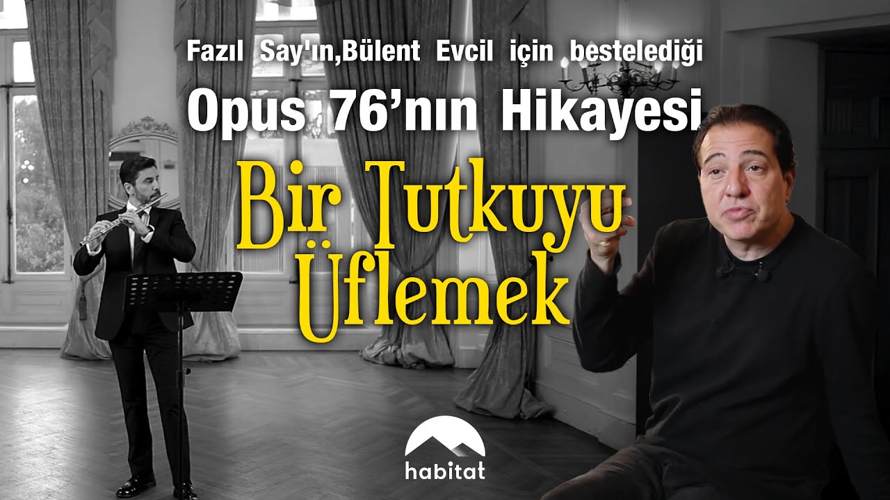 Fazıl Say'ın fl&uuml;t sanat&ccedil;ısı B&uuml;lent Evcil i&ccedil;in bestelediği kon&ccedil;ertonun tutku dolu hikayesi habitat'ta