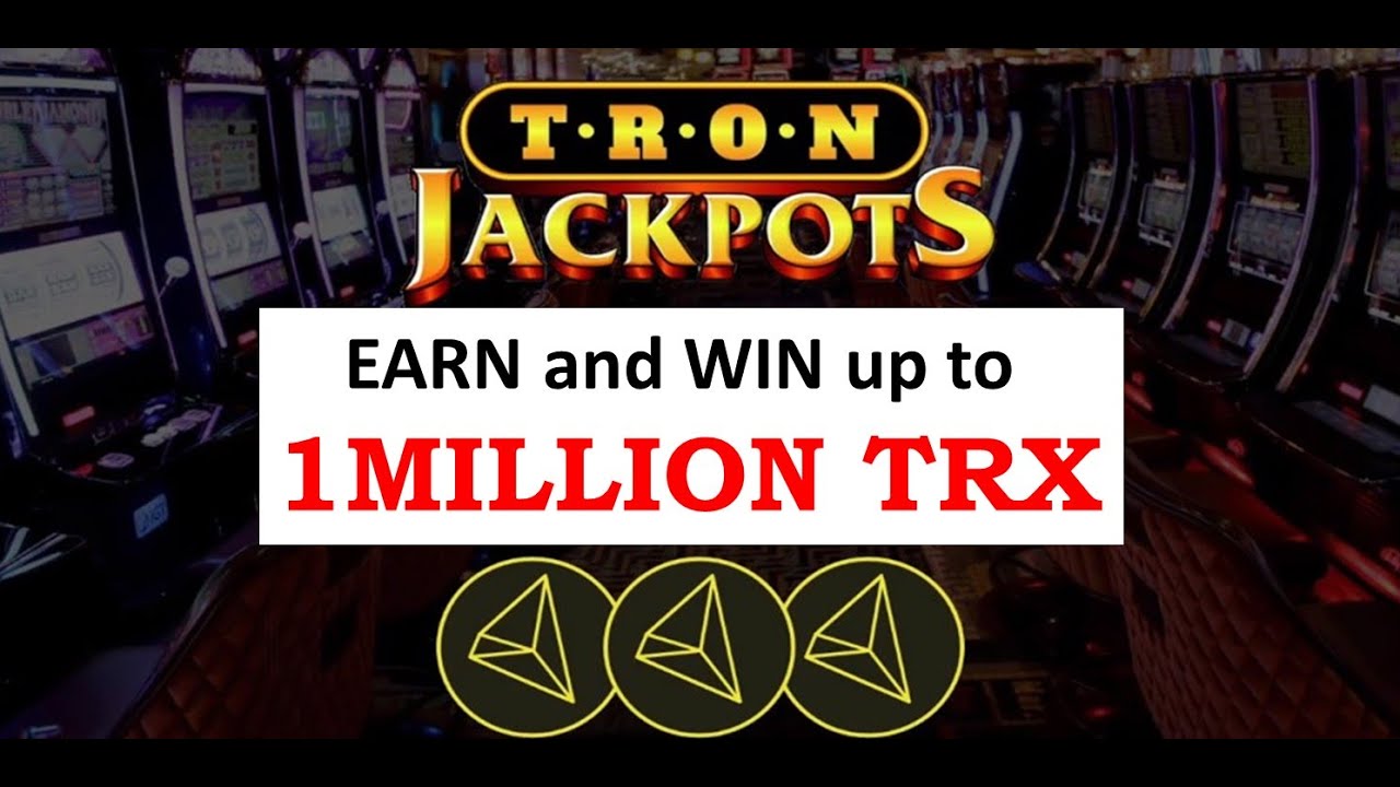Tron Jackpots Explained - Earn and Win up to 1 Million TRX Jackpot