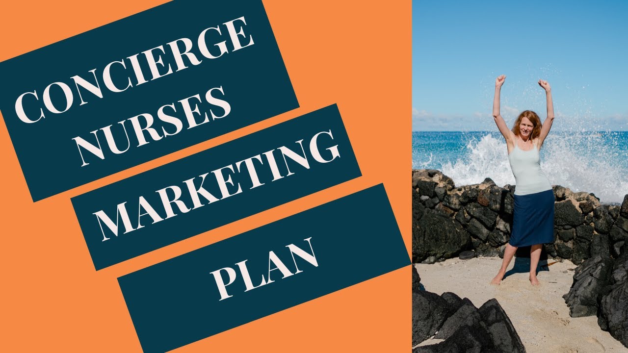 Concierge Nurses Marketing Plan (Because Now What??)