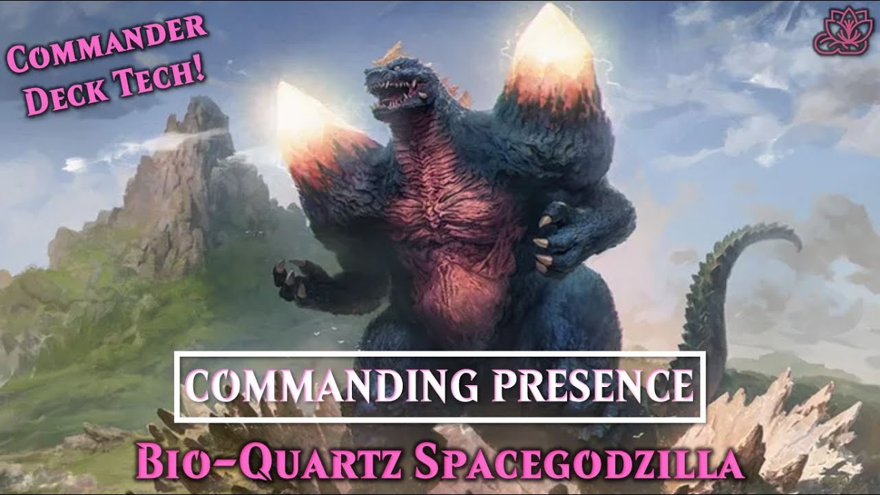 Bio-Quartz Spacegodzilla Commander Deck Tech! | Commanding Presence