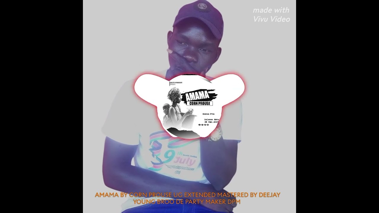 AMAMA BY CORN PROUSE UG EXTENDED MASTERED BY DEEJAY YOUNG BROO DE PARTY MAKER DPM 0785901451 2025