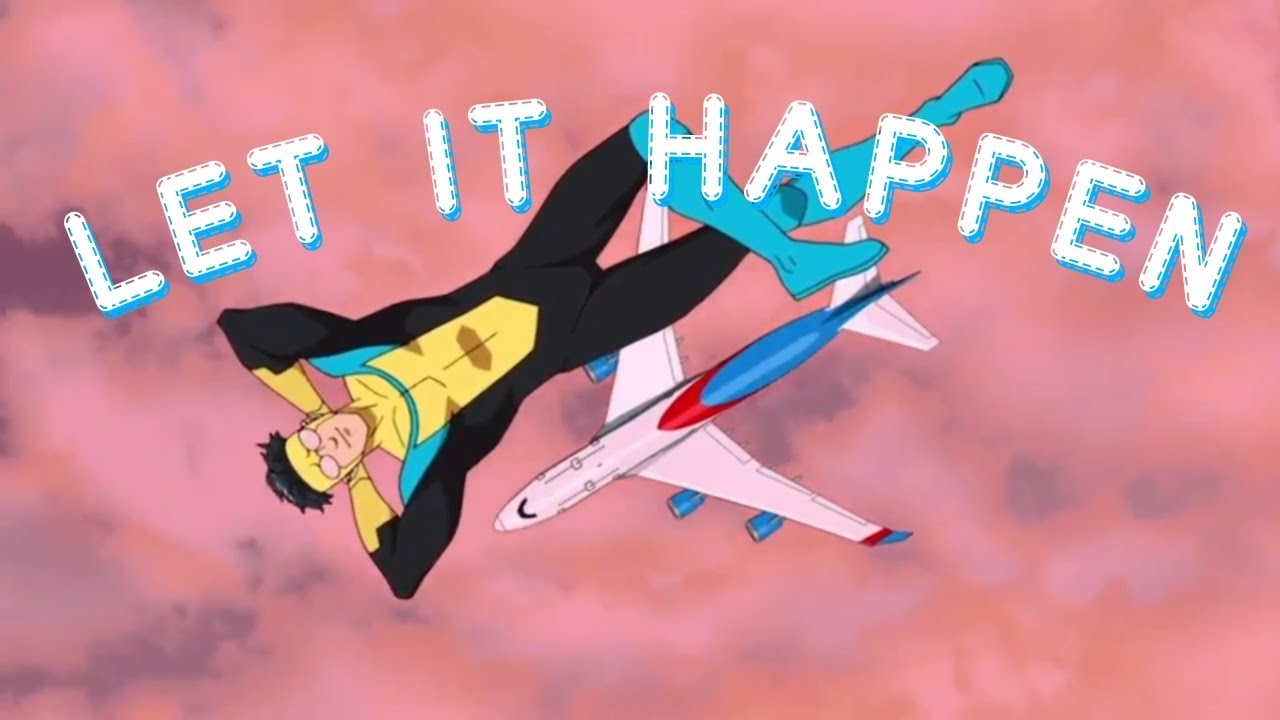 INVINCIBLE | AMV | Let It Happen - Tame Impala