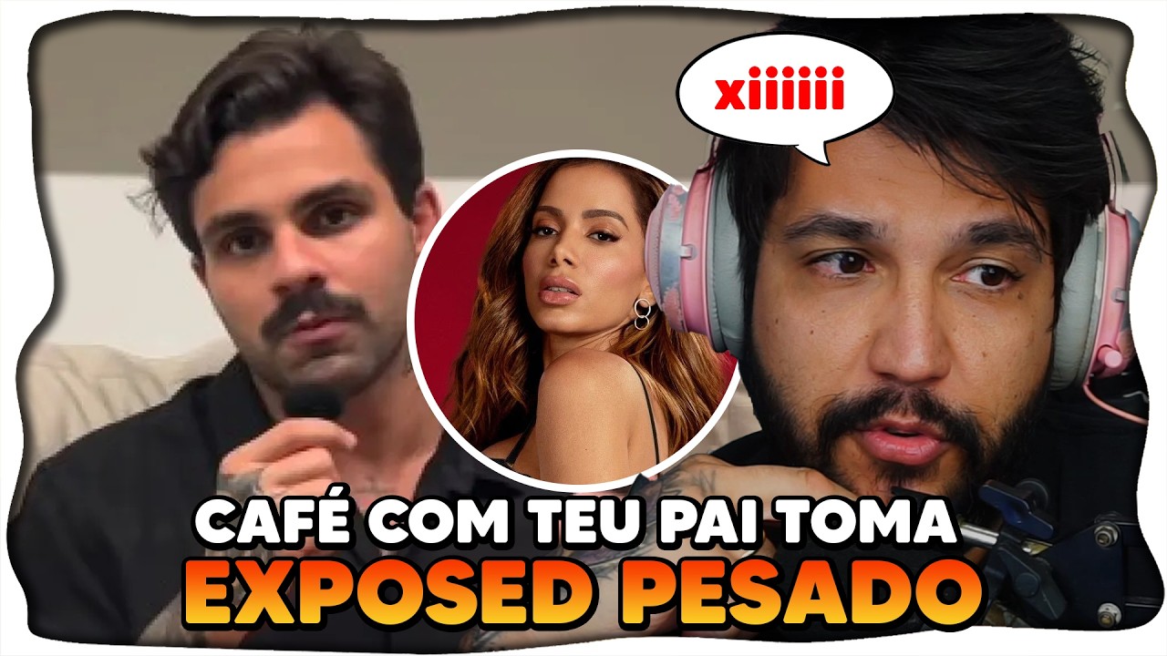 Caf&eacute; com Teu Pai TOMA EXPOSED PESAD&Iacute;SSIMO ap&oacute;s BRIGAR COM A ANITTA