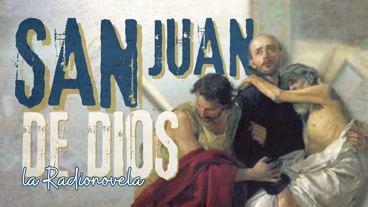 Episodio 2. San Juan de Dios, la radionovela.