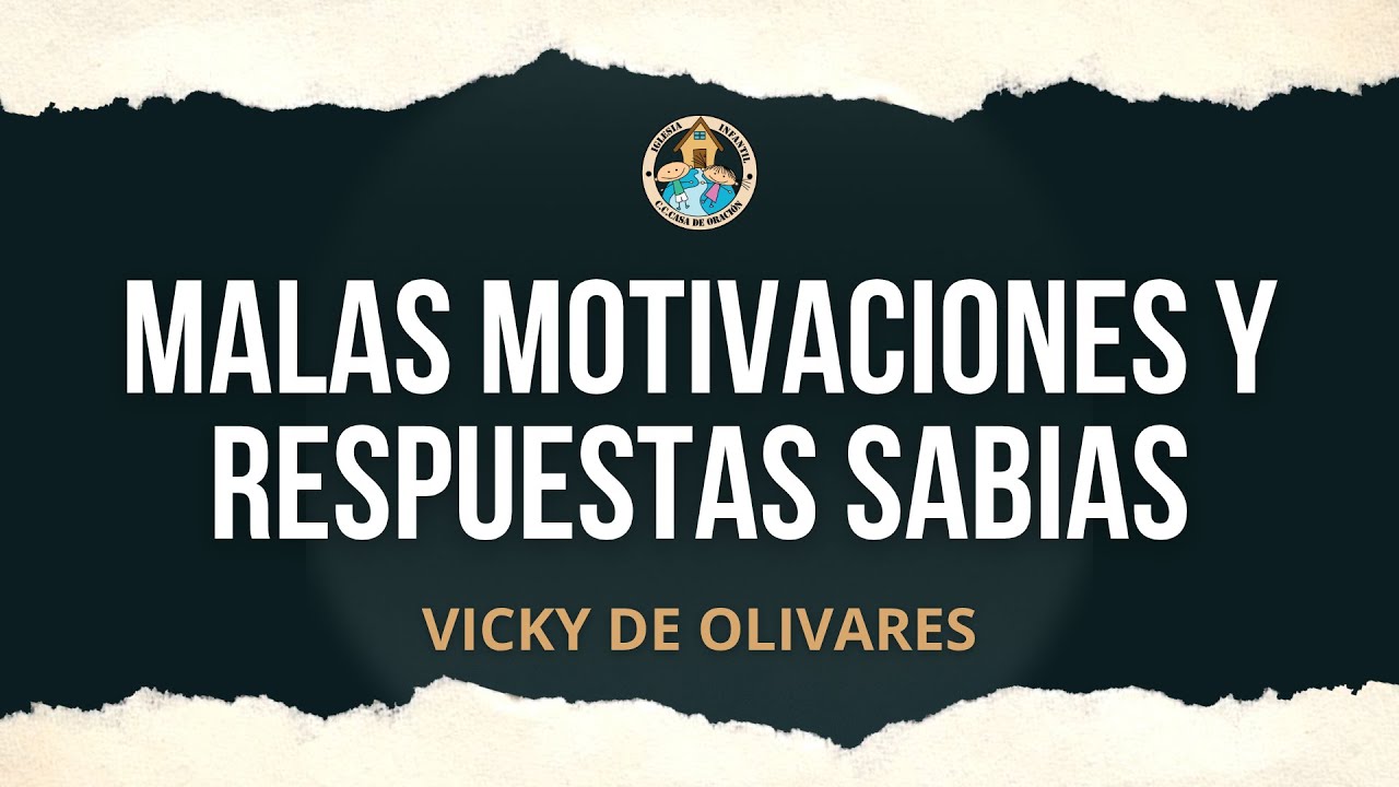 Vicky de Olivares - Malas motivaciones y respuestas sabias