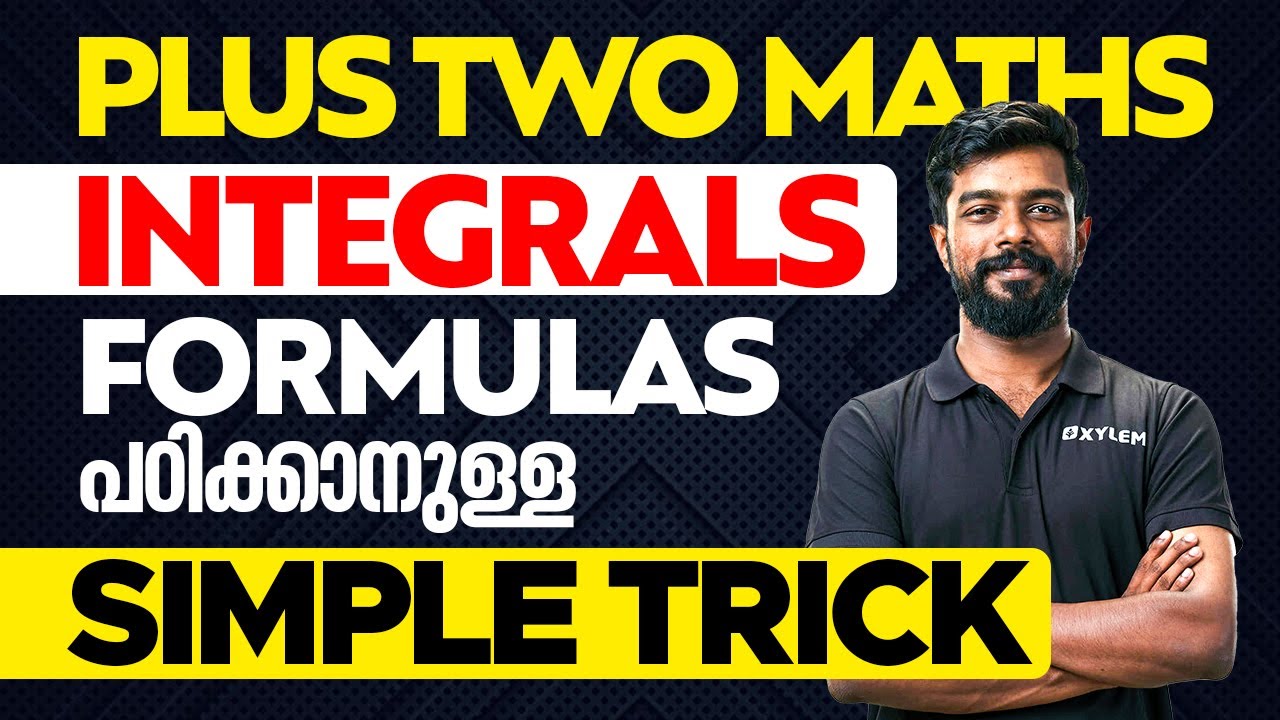 Plus Two Maths - Integrals - Formulas പഠിക്കാനുള്ള - Simple Trick | Xylem Plus Two