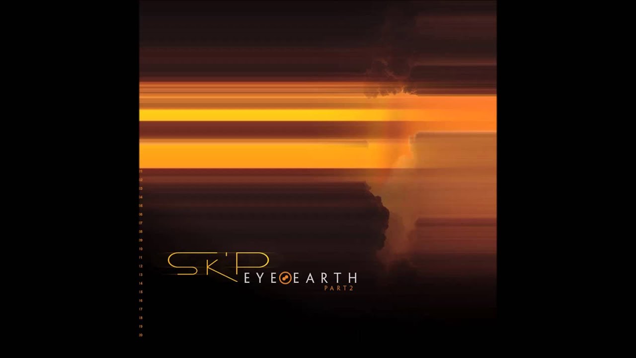 Sk'p - Eye Earth Part 2