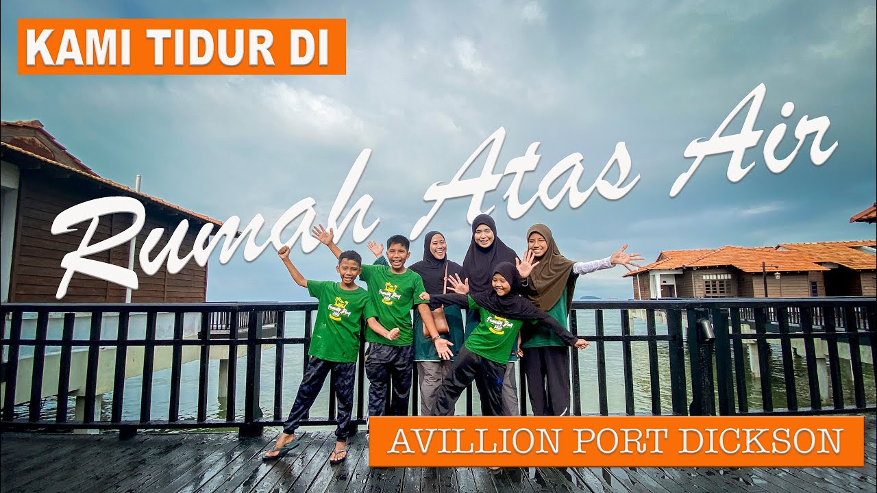 KAMI BERMALAM DI RUMAH ATAS AIR | AVILLION BEACH RESORT PORT DICKSON | 3 HARI 2 MALAM