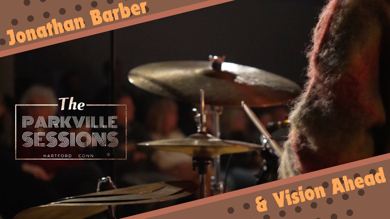 Jonathan Barber & Vision Ahead: The Parkville Sessions- “When Love Calls”