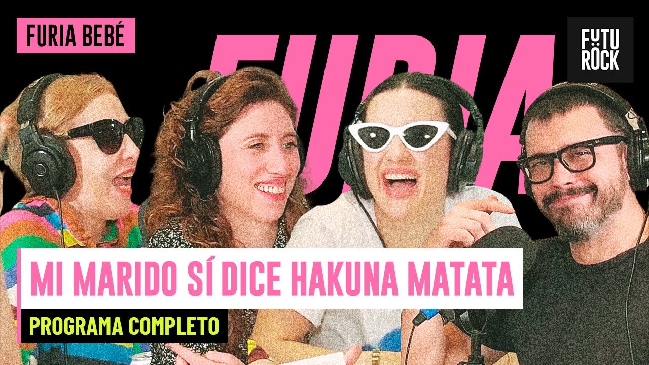 MI MARIDO SÍ DICE HAKUNA MATATA | PROGRAMA COMPLETO de FURIA BEBÉ