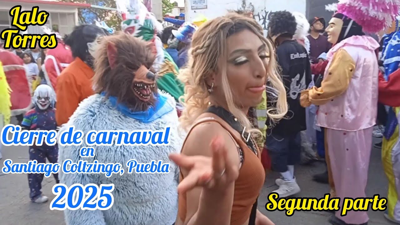 Cierre de carnaval en Santiago Coltzingo 2025 | parte 2/3