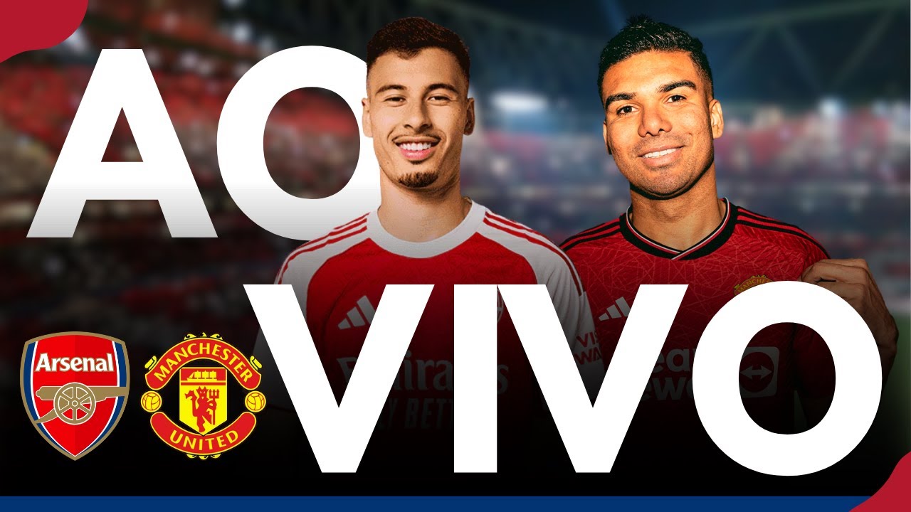 🎥 ARSENAL X MANCHESTER UNITED AO VIVO 🔥 CLÁSSICO DA PREMIER LEAGUE 2026 🇬🇧⚽