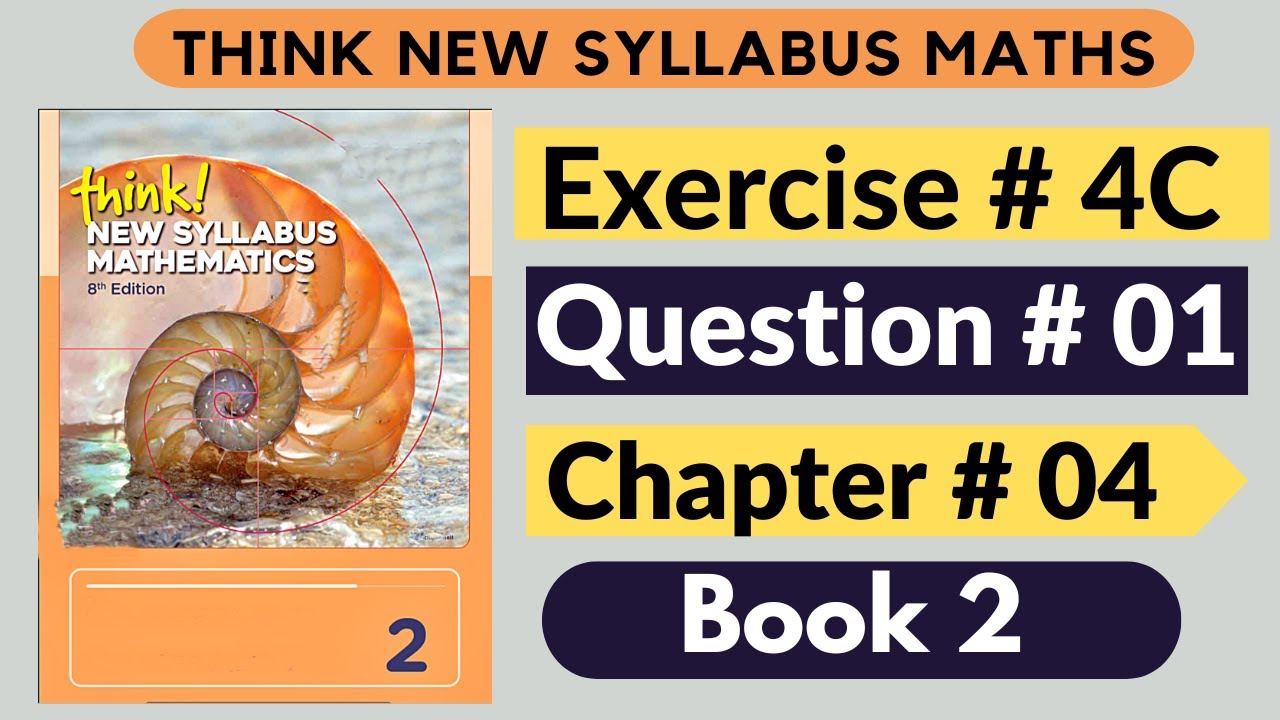 Exercise 4c Question no 1 Think New Syllabus Mathematics 8th Edition Solutions Book 2 | D2 | Chap# 4