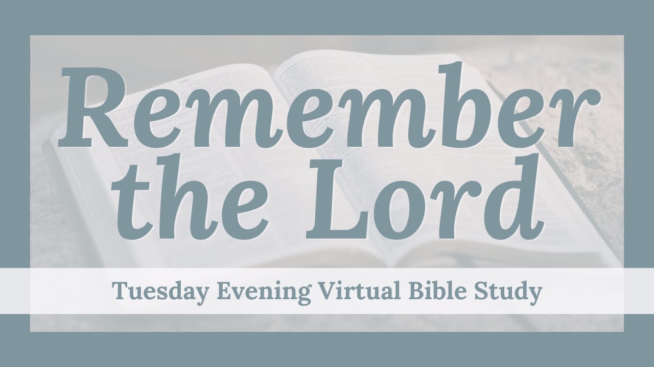“Remember the Lord” Tuesday Bible Study, 3/17/2026 - Abide Christian Fellowship