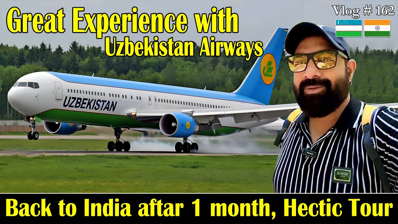 GOING BACK TO INDIA  |  MY EXPERIENCE WITH UZBEKISTAN AIRLINES  |  UZBEKISTAN