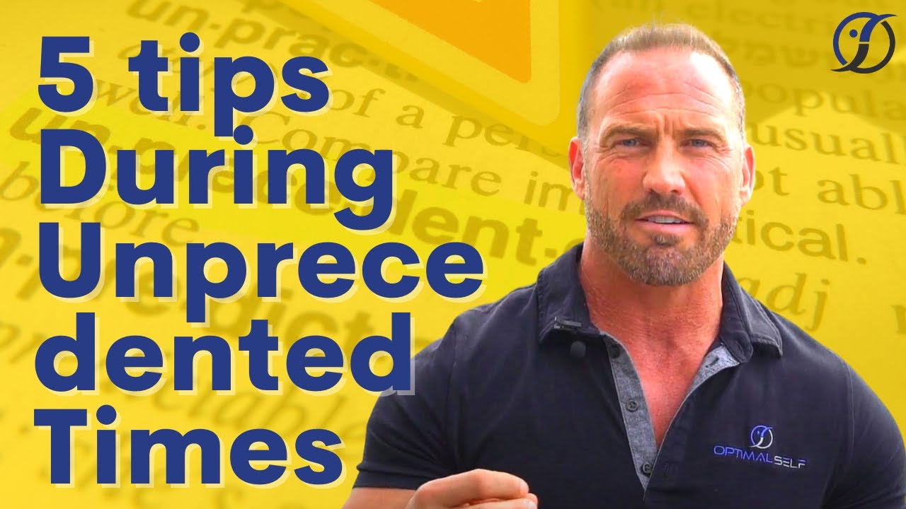 5 Tips That Are Now More Important Than Ever In These Unprecedented Times