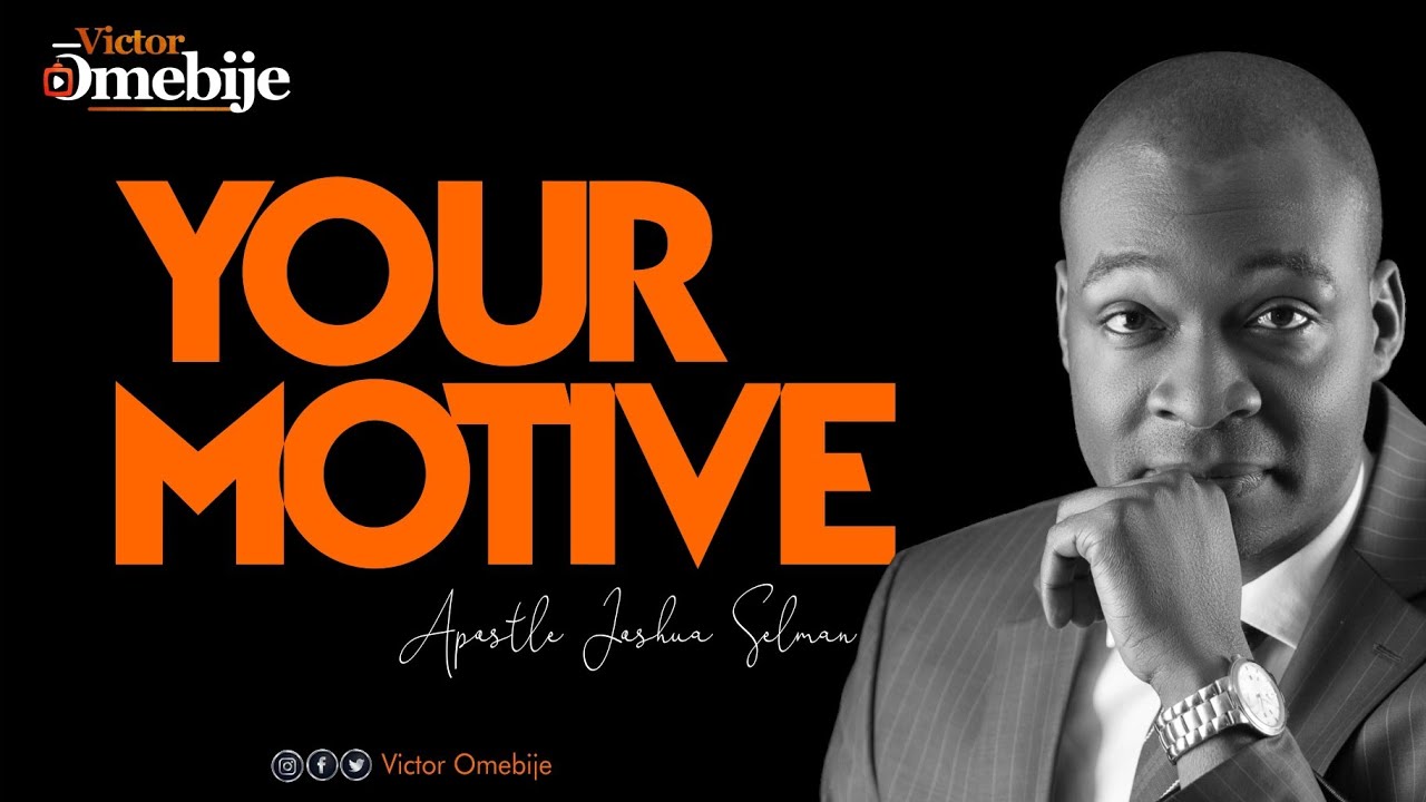 Your Motive - Apostle Joshua Selman Nimmak