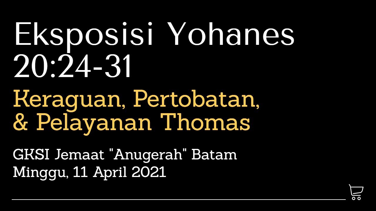Khotbah VV - Yohanes 20:24-31 - Thomas Si Peragu