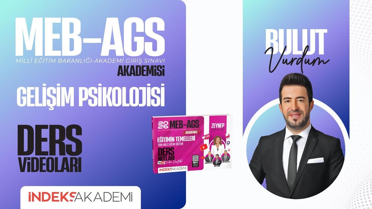 77 - 2026 AGS - Gelişim Psikolojisi - Temel Kavramlar ve İlkeler - Bulut VURDUM