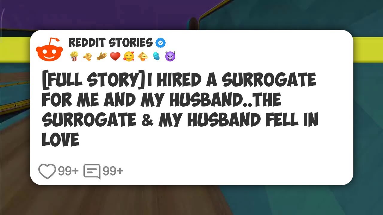[Full Story] I hired a surrogate for me and my husband. The Surrogate & My Husband Fell In #reddit 