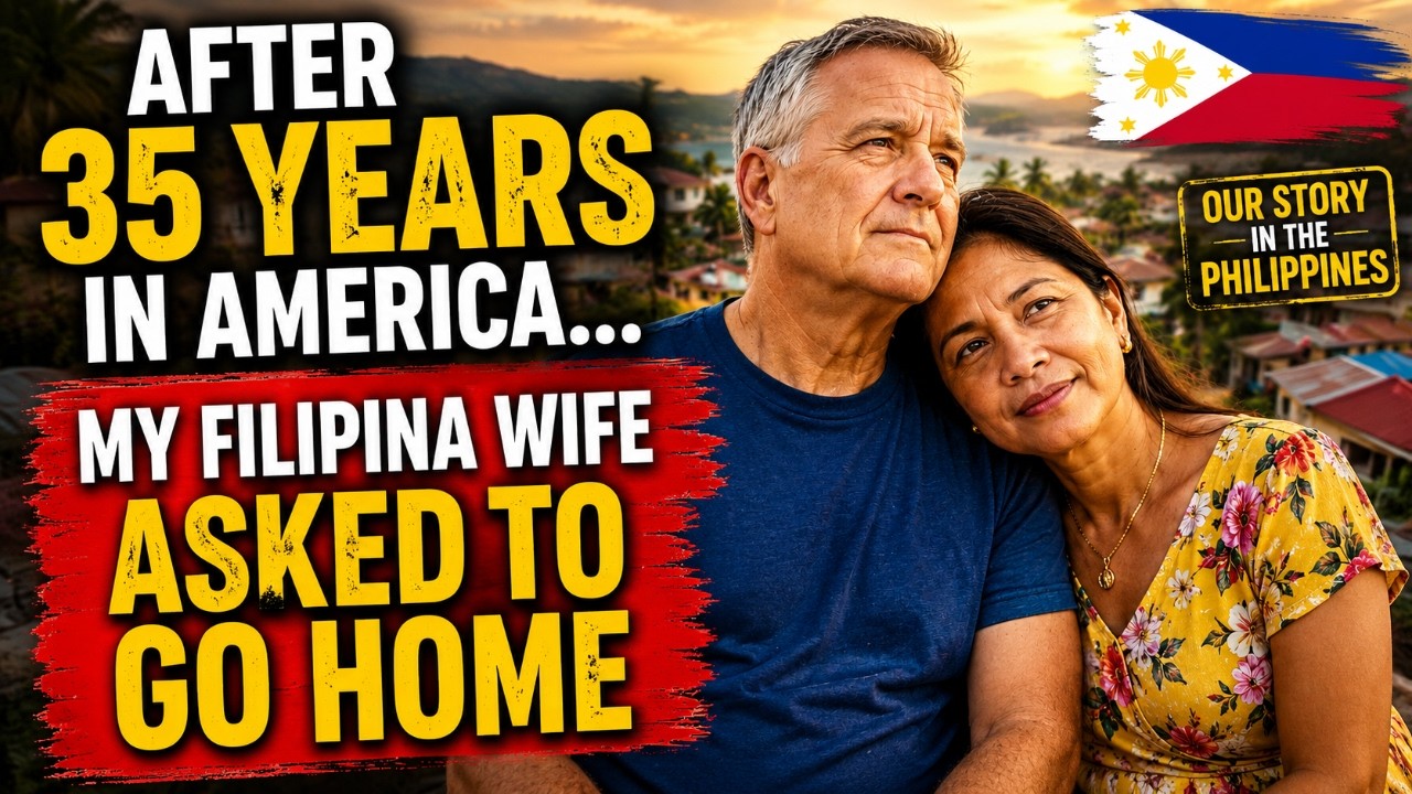 After 35 Years in America... My Filipina Wife Asked to Go Home