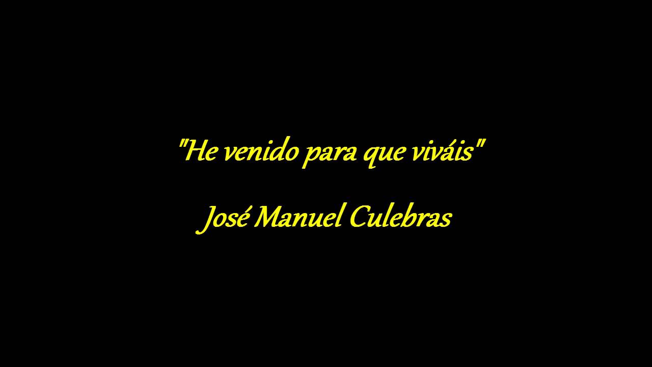 He venido para que viváis - José Manuel Culebras