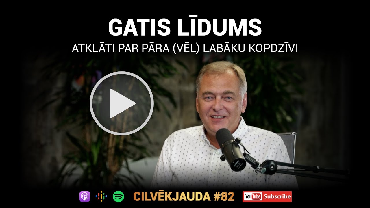 #82 Atklāti par pāra (vēl) labāku kopdzīvi - GATIS LĪDUMS