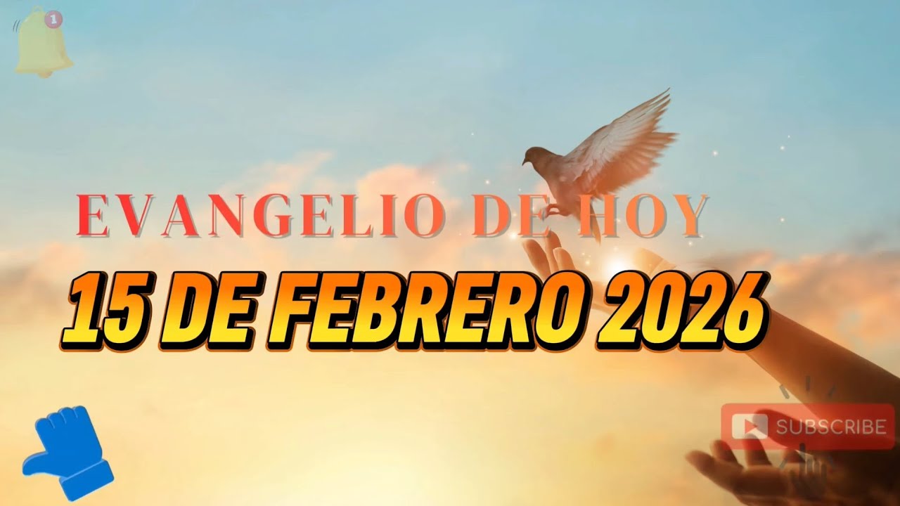 EVANGELIO DE HOY 15 DE FEBRERO 2026