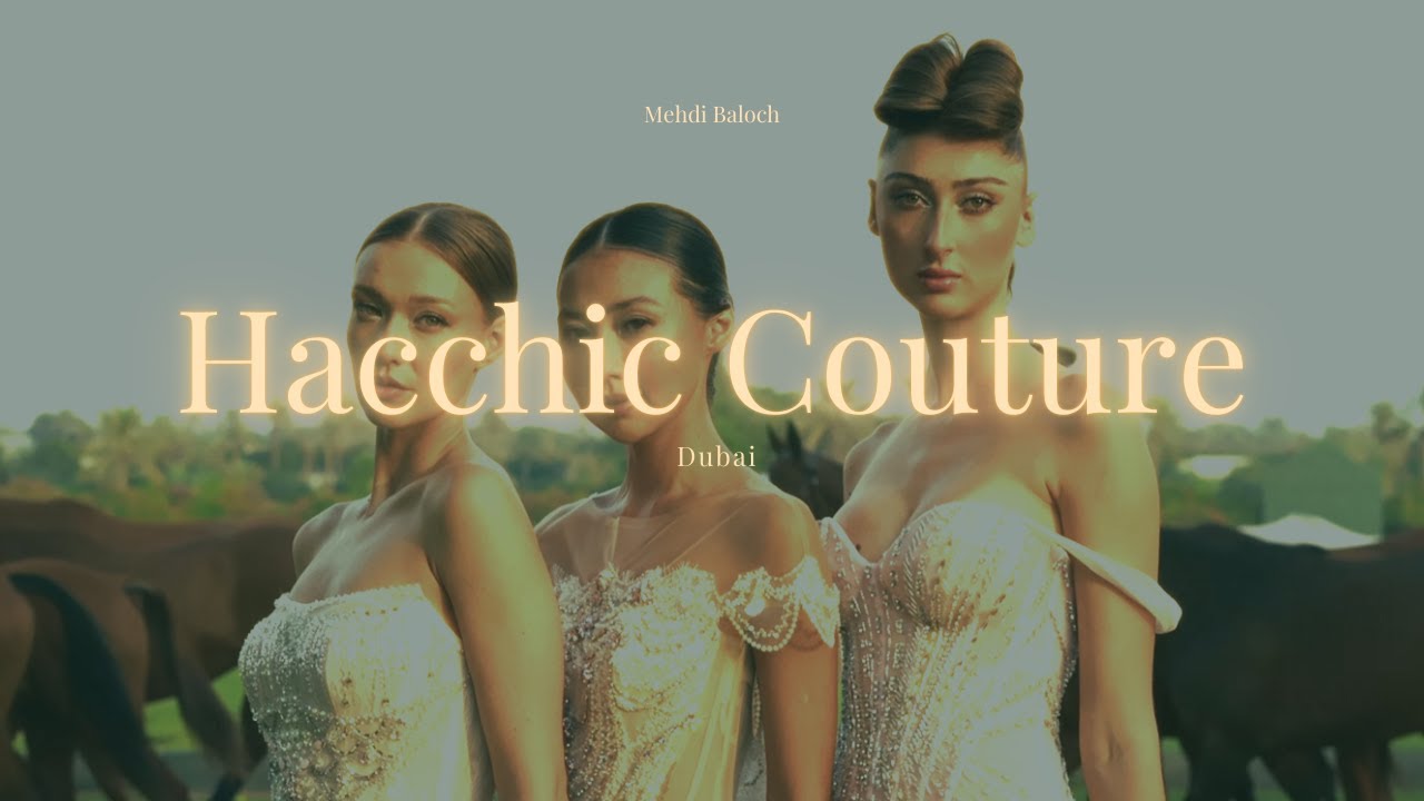 Cinematic Fashion Film: Hacchic Couture in Dubai  (Sony A7IV)/ Dynasty Fashion Show
