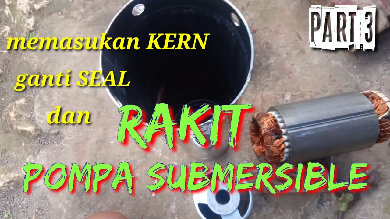 Memasukan kern,ganti seal,dan merakit pompa satelit atau submersible (part 3)