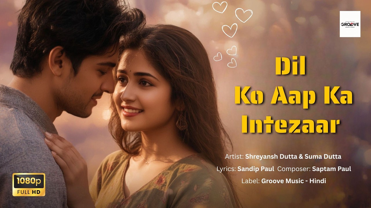 🎵Dil Ko Aap Ka Intezaar | Bollywood Romantic Song 2025 | Groove Music Hindi Presents🎵