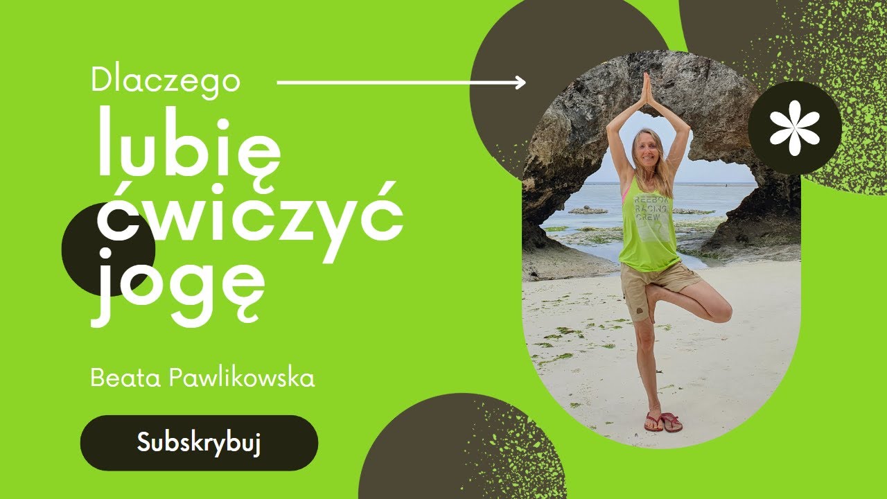 Dlaczego lubię ćwiczyć jogę