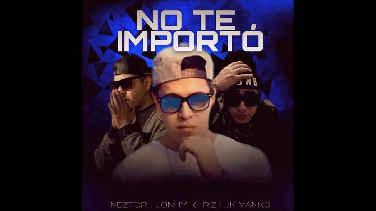 01-No te Importó - Neztor FT Jonhy Krhiz & JK Yanko Remix 2018