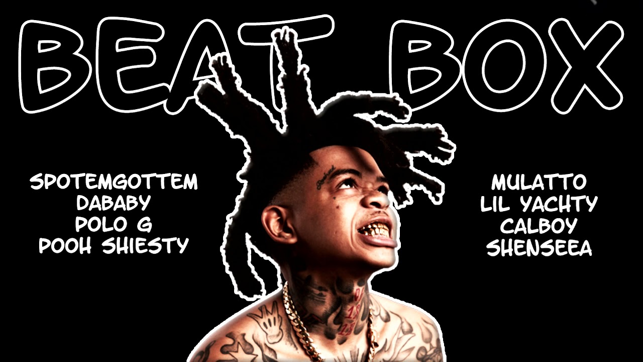 Beat Box (Remix) - SpotemGottem, DaBaby, Polo G, Pooh Shiesty, Mulatto, Lil Yachty, Calboy, Shenseea