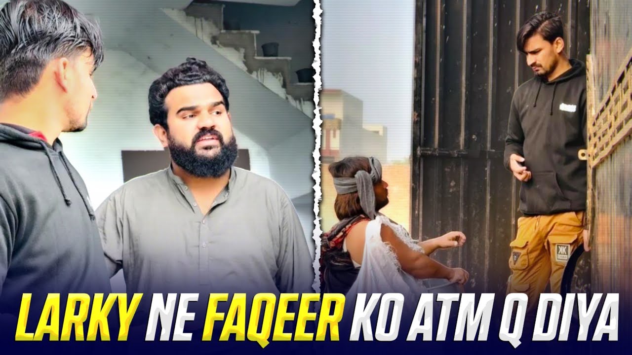 Larky Ne Faqeer Ko Atm Q Diya 🥰