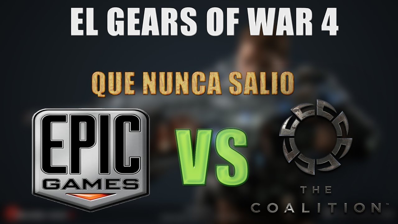 El Gears Of War 4 Que Nunca Salio l Epic Games Vs The Coalition
