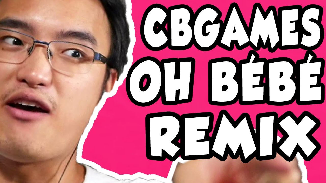 CBGAMES - OH BÉBÉ (REMIX)