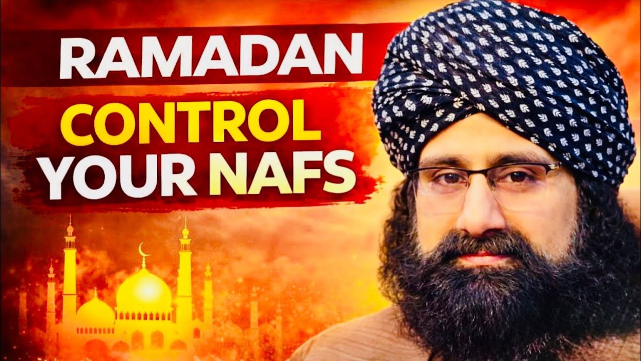 RAMADAN- CONTROL YOUR NAFS: SHAYKH PIR IMRAN ABDALI